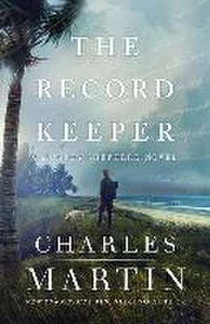 The Record Keeper: A Murphy Shepherd Novel de Charles Martin