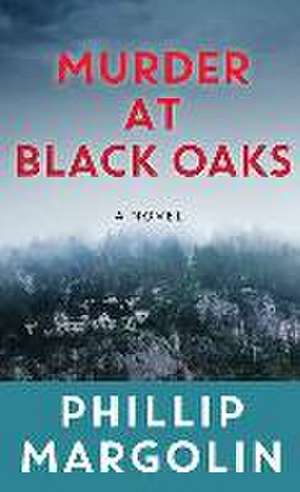 Murder at Black Oaks de Phillip Margolin