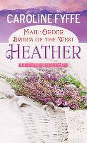 Mail-Order Brides of the West: Heather: A McCutcheon Family Novel de Caroline Fyffe