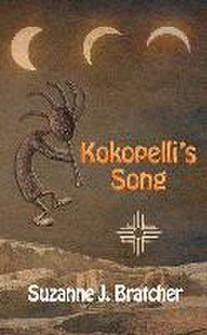 Kokopelli's Song de Suzanne J. Bratcher