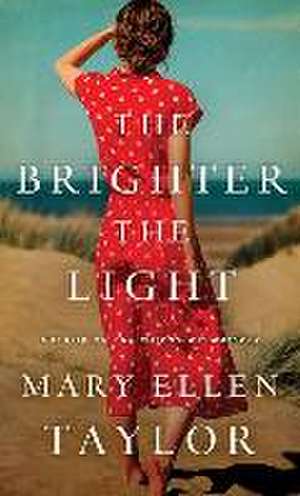 The Brighter the Light de Mary Ellen Taylor