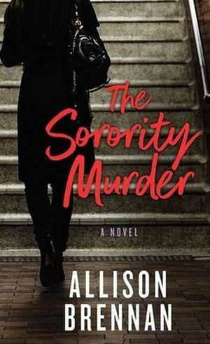 The Sorority Murder de Allison Brennan