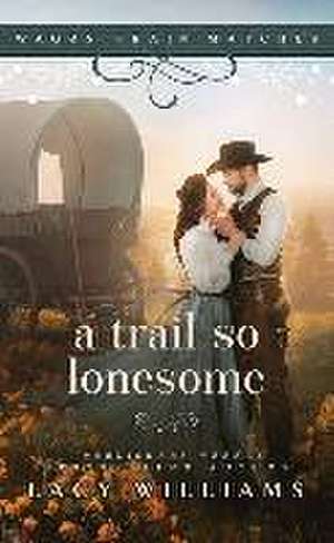 A Trail So Lonesome de Lacy Williams