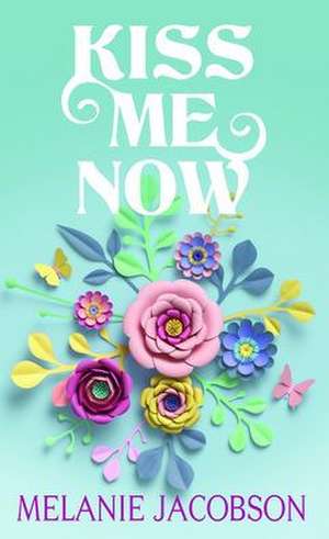 Kiss Me Now: Creekville Kisses de Melanie Jacobson