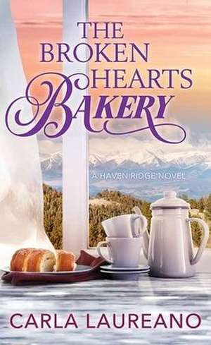 The Broken Hearts Bakery: Haven Ridge de Carla Laureano