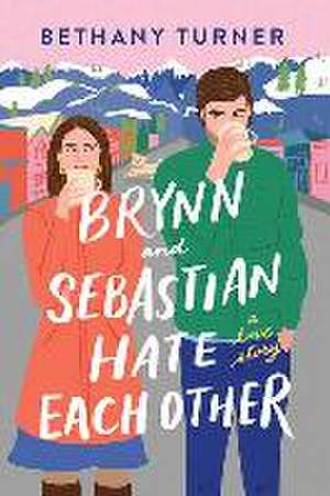 Brynn and Sebastian Hate Each Other de Bethany Turner