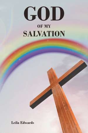 God of My Salvation de Leila Edwards