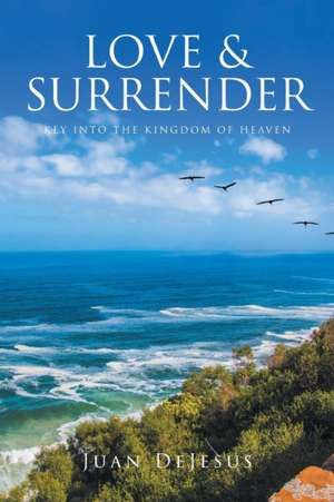 LOVE AND SURRENDER de Juan DeJesus
