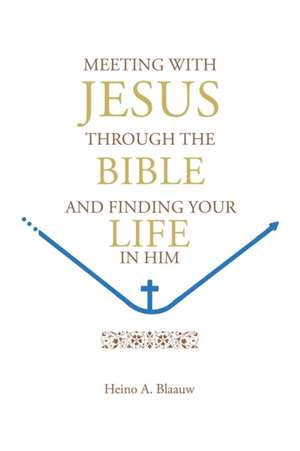 MEETING WITH JESUS THROUGH THE BIBLE de Heino A. Blaauw