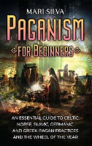 Paganism for Beginners de Mari Silva