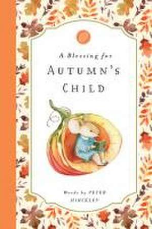 A Blessing for Autumn's Child de Peter Hinckley