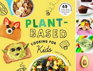 Plant-Based Cooking for Kids de Faith Goimarac Ralphs