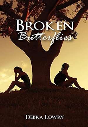 Lowry, D: Broken Butterflies