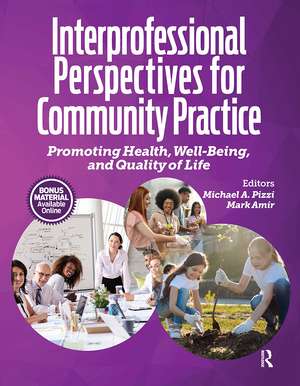 Interprofessional Perspectives for Community Practice: Promoting Health, Well-Being, and Quality of Life de Michael Pizzi