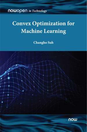 Convex Optimization for Machine Learning de Changho Suh