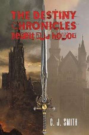 The Destiny Chronicles de C. J. Smith