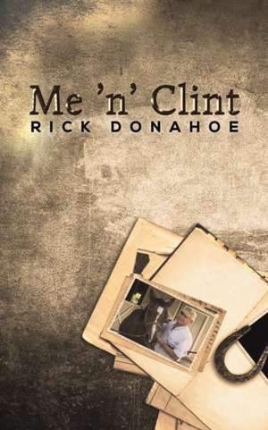 Me 'n' Clint de Rick Donahoe
