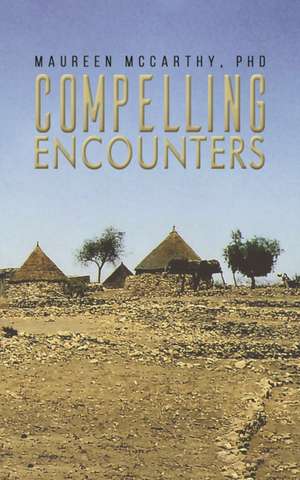 Compelling Encounters de Maureen McCarthy