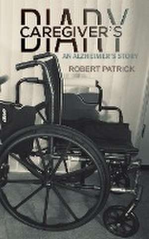 Caregiver's Diary de Robert Patrick