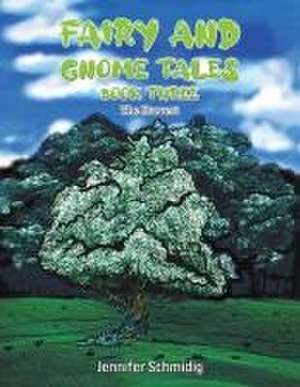 Fairy and Gnome Tales - Book Three de Jennifer Schmidig