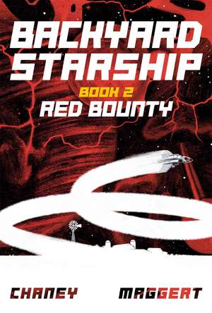 Backyard Starship, Book 2: Red Bounty de J.N. Chaney