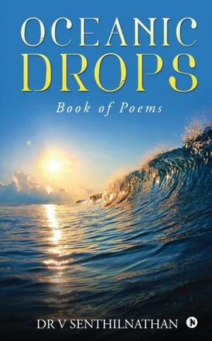 V Senthilnathan: OCEANIC DROPS