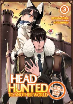 Headhunted to Another World: From Salaryman to Big Four! Vol. 3 de Benigashira