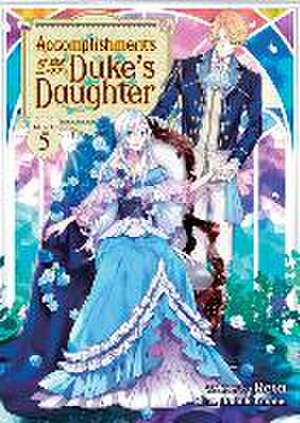 Accomplishments of the Duke's Daughter (Light Novel) Vol. 5 de Reia