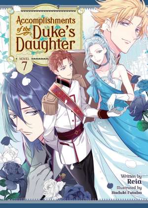 Accomplishments of the Duke's Daughter (Light Novel) Vol. 7 de Reia