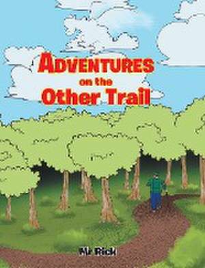 Adventures on the Other Trail de Rick