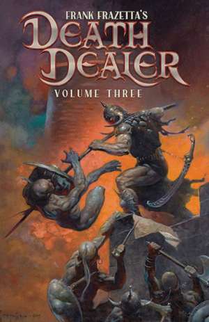 Frank Frazetta's Death Dealer Volume 3 de Mark McCann