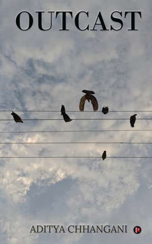 Aditya Chhangani: OUTCAST