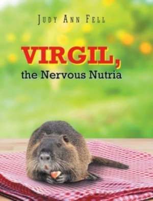 Virgil, the Nervous Nutria de Judy Ann Fell