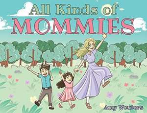 All Kinds of Mommies de Amy Wouters