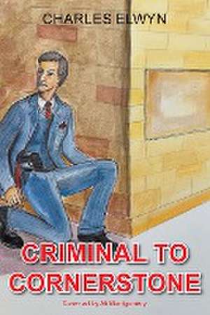 Criminal to Cornerstone de Charles Elwyn