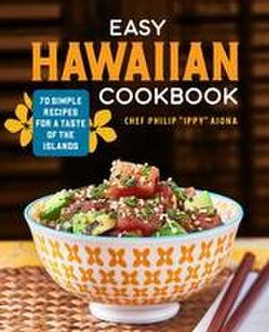 Easy Hawaiian Cookbook de Chef Philip Ippy Aiona