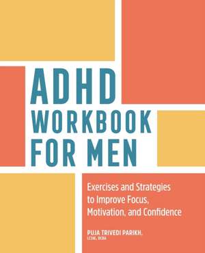 ADHD Workbook for Men de Puja Trivedi Parikh