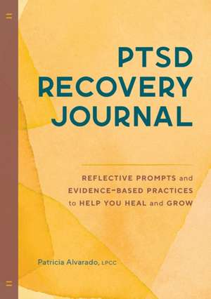 Ptsd Recovery Journal de Patricia Alvarado