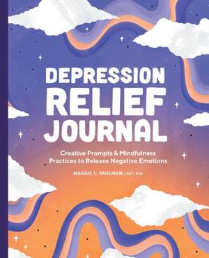 Depression Relief Journal de Maggie C Vaughan