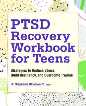 Ptsd Recovery Workbook for Teens de Stephanie Bloodworth