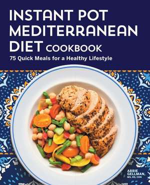 Instant Pot Mediterranean Diet Cookbook de Abbie Gellman