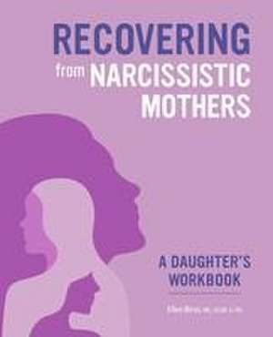 Recovering from Narcissistic Mothers de Ellen Biros