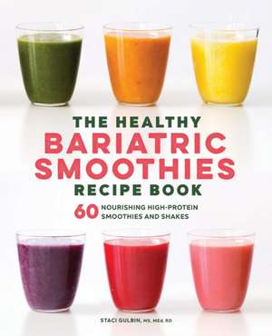 The Healthy Bariatric Smoothies Recipe Book de Staci Gulbin