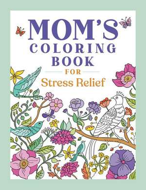 Mom's Coloring Book for Stress Relief de Rockridge Press