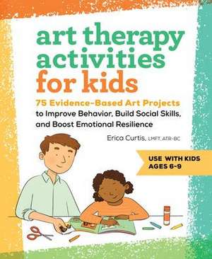 Art Therapy Activities for Kids de Erica Curtis