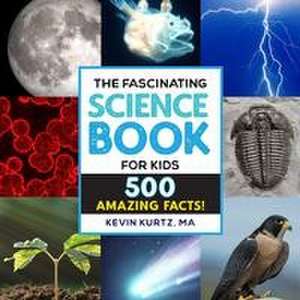 The Fascinating Science Book for Kids de Kevin Kurtz