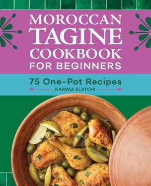 Moroccan Tagine Cookbook for Beginners de Karima Elatchi