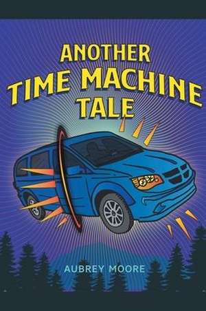 Another Time Machine Tale de Aubrey Moore