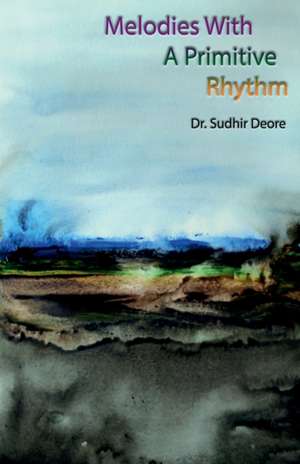 Melodies with a Primitive Rhythm de Sudhir Deore