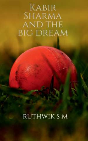 Kabir Sharma and the big dream de Ruthwik S